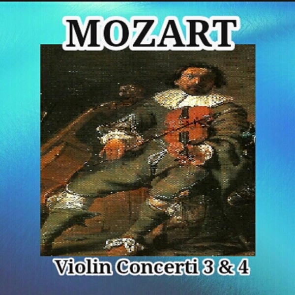 Mozart - Violin Concerti 3 & 4