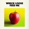 Feed Me - Wreck Loose lyrics