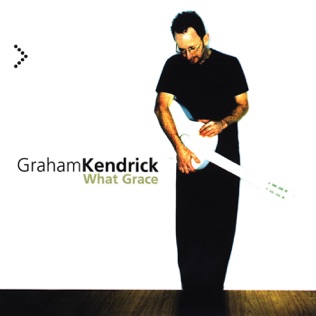 Graham Kendrick What Grace