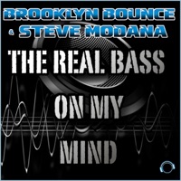The Real Bass on My Mind - Single - Brooklyn Bounce & Steve Modana