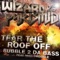 Tear the Roof Off - Wizard & Pyramid lyrics