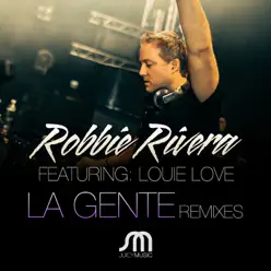 La Gente (feat. Louie Love) [Remixes] - Robbie Rivera