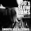90's Slow Jams, Vol. 2 - Smooth Jazz All Stars
