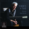 There's a Time - Doug Macleod