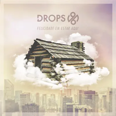 Felicidade em Estar Aqui - EP - Drops 96