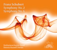 Schubert: Symphonies Nos. 2 & 6 - Sinfonieorchester Basel & Dennis Russell Davies