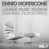 Ennio Morricone: Lounge Music Session (Original Film Scores), Vol. 1