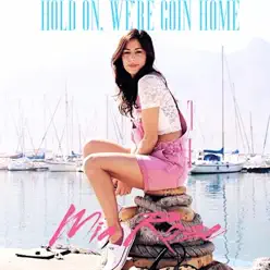 Hold On, We're Going Home - Single - Mia Rose Hold On, We're Going Home - Single - Mia Rose