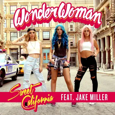 Wonderwoman (feat. Jake Miller) - Single - Sweet California