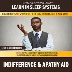 Indifference & Apathy Aid: Learning While Sleeping Program (Self-Improvement While You Sleep With the Power of Positive Affirmations)