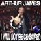 I Will Not Be Censored - Arthur James lyrics