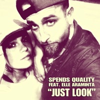 Just Look (feat. Elle Araminta) - Single - Spends Quality
