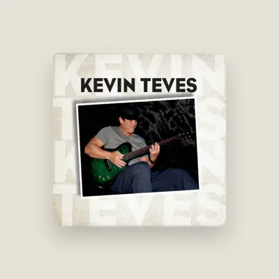 Listen to Kevin Teves, watch music videos, read bio, see tour dates & more!