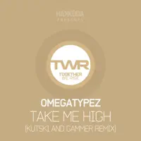 Take Me High — Omegatypez
