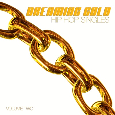 Dreaming Gold: Hip Hop Singles, Vol. 2