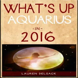 What's Up Aquarius in 2016 (Unabridged)