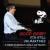 Good Grief! It's Still Jim Martinez: A Tribute to Guaraldi, Schulz and Peanuts, 2015