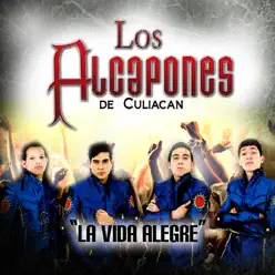 La Vida Alegre - Single - Los Alcapones De Culiacan La Vida Alegre - Single - Los Alcapones De Culiacan