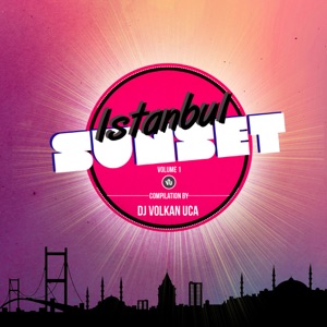 Istanbul Sunset, Vol.1 - Compiled By DJ Volkan Uca