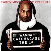 Iwannacatchacase - Swifty McVay