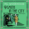 Psmith in the City (Unabridged) - P.G. Wodehouse