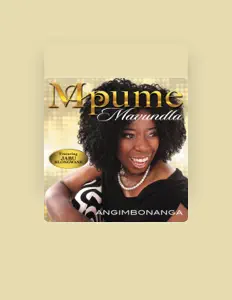 收听 Mpume Mavundla、观看音乐视频、阅读小传、查看巡演日期等 ！