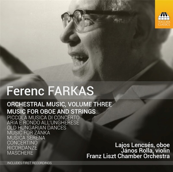 Ferenc Farkas: Orchestral Music, Vol. 3: Music for Oboe & Strings