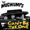 Can't Be the One - The Mugwumps