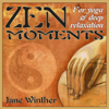 Zen Moments for Yoga and Deep Relaxation - Jane Winther