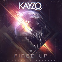 Fired Up - EP - Kayzo
