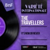 The Travellers - It's Now or Never