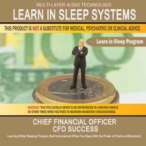 Chief Financial Officer CFO Success: Learning While Sleeping Program (Self-Improvement While You Sleep with the Power of Positive Affirmations)