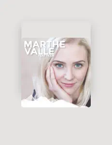 Ascolta Marthe Valle, guarda video musicali, leggi la biografia, vedi le date del tour & altro!