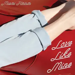 Love Like Mine - Single - Miami Horror Love Like Mine - Single - Miami Horror
