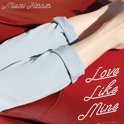 Love Like Mine - Single - Miami Horror