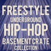 Freestyle Hip-Hop Basement Crates: The Best Old-School Underground Freestyle Featuring Ike P, Talib Kweli, Supernatural, Toxic, Wiseguy, Ray Rip Ya'll, & More!, 2014