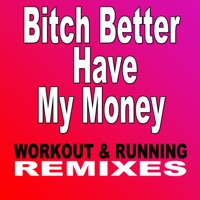 Bitch Better Have My Money (Workout & Running Remixes) - Single - Rewind