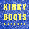 Kinky Boots (Karaoke) - London Theatre Orchestra & Chorus