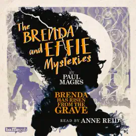 The Brenda and Effie Mysteries: Brenda Has Risen from the Grave (Unabridged)