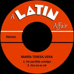 He Perdido Contigo - Single - María Teresa Vera He Perdido Contigo - Single - María Teresa Vera