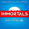 Immortals (From "Big Hero 6") [Music Box Lullaby Version] - Melody Music Box Masters