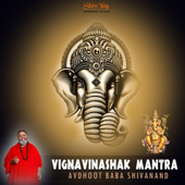 ShivYog Chant Vighna Vinashak Mantra (Mantra That Removes All Obstacles)