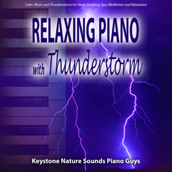 Relaxing Piano with Thunderstorm - Calm Music and Thunderstorms for Sleep Studying Spa Meditation and Relaxation - Keystone Nature Sounds Piano Guys Cover Art
