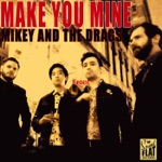 Mikey & The Drags - I've Got a Bottle
