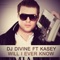 Will I Ever Know (feat. Kasey) [Radio Edit] - DJ Divine & Andy Prinz lyrics