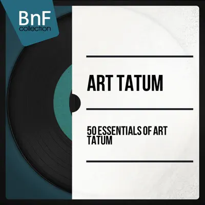 50 Essentials of Art Tatum (Mono Version) - Art Tatum