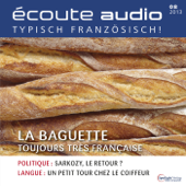 Écoute Audio - La baguette. 8/2013: Französisch lernen Audio - Das Baguette - Div.