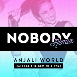 Nobody (Remix) [feat. Sage the Gemini & Tyga] Anjali World