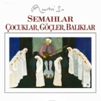 Semahlar - Çocuklar, Göçler, Balıklar
