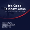 It's Good To Know Jesus (Original Accompaniment Tracks) - Single